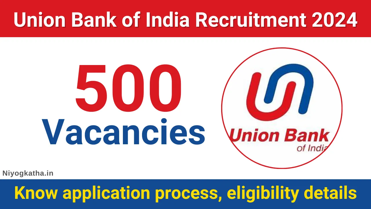 Union Bank of India Recruitment 2024 500 vacancies